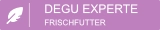Degu-Experte (Frischfutter)